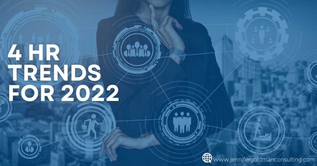 Jennifer Goldman Consulting 4 HR Trends for 2022