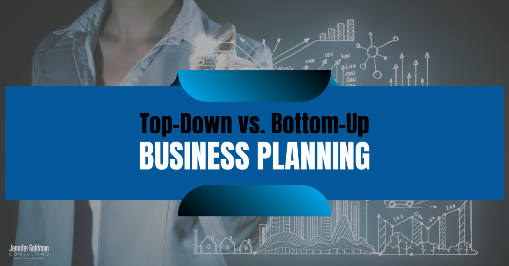  Top-Down and Bottom-Up-Business-Planning-Jennifer-Goldman-Consulting