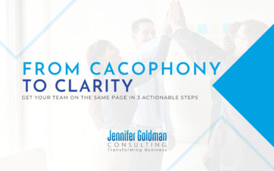 From Cacophony to Clarity | Get Your Team on the Same Page in 3 Actionable Steps