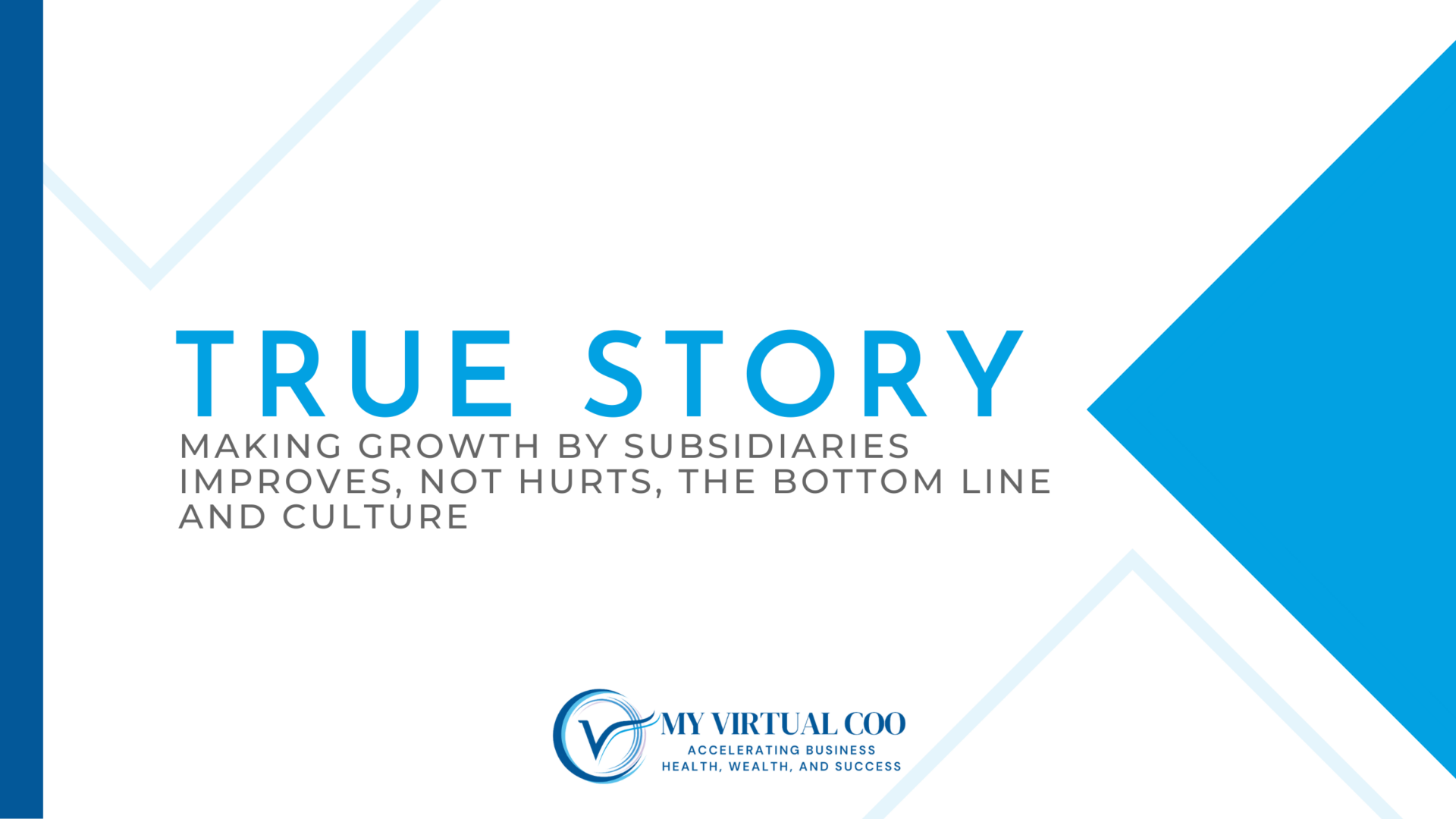 True Story: Making Growth by Subsidiaries Improves, Not Hurts, the Bottom Line and Culture