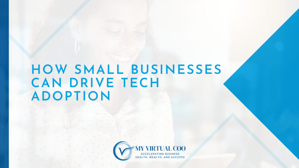 An article from My Virtual COO on how small businesses can drive tech adoption.