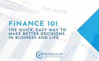 Finance 101 and the Quick Easy Way to make Better Decisions in Business and Life