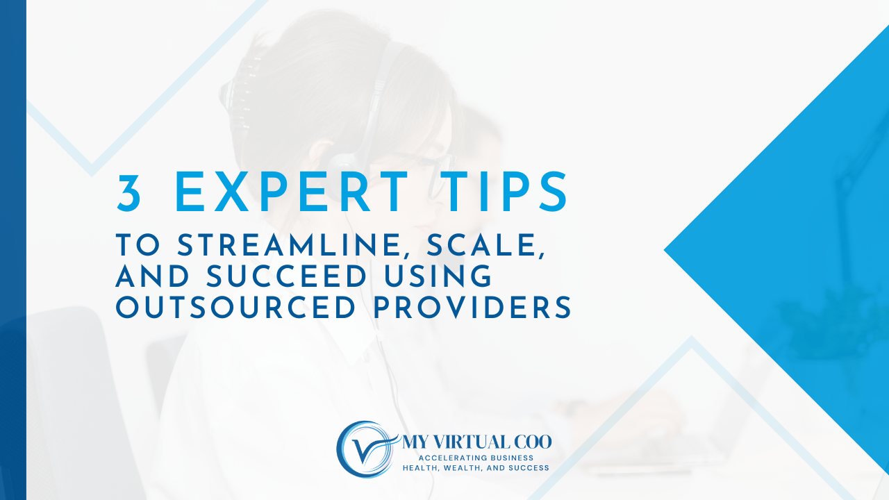 3 Expert Tips to Streamline, Scale, and Succeed using Outsourced Providers